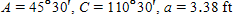 The information below refers to triangle ABC . Find B , b , and c . Apply the rules regarding the use of significant digits after all computations are complete. __________° __________ ft __________ ft