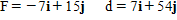 Find the work performed when the given force F is applied to an object, whose resulting motion is represented by the displacement vector d. Assume the force is in pounds and the displacement is measured in feet. Work = __________ ft-lb