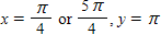 <strong>Find all x and y between 0 and so that the equation is true. </strong> A) B) C) D) E)
