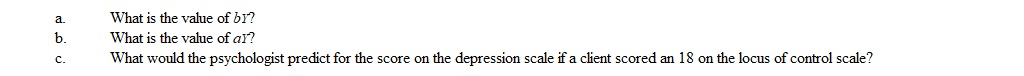 A psychologist wanted to use a locus of control test to predict scores on a depression scale. The following data were summarized for the relationship between the locus of control and depression scale: ΣX = 62, ΣX <sup>2 </sup>= 1022, ΣY = 70, ΣY <sup>2</sup> = 1234, Σ XY = 1107, N = 4