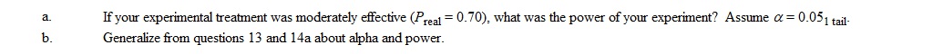 Assume you have done an experiment and used the sign test to analyze the results. N = 14.