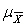 = , regardless of the shape of the sampling distribution of the mean.